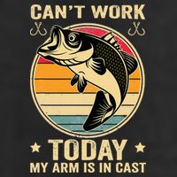 Fisherman, I can't work today my arm is in a cast, Funny Cool Comfort Performance Bucket Hat