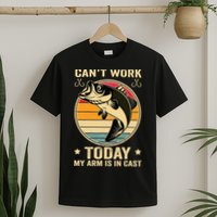 Fisherman, I can't work today my arm is in a cast, Funny T-Shirt