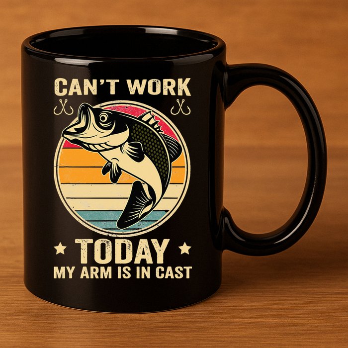 Fisherman, I can't work today my arm is in a cast, Funny 11oz C Handle Ceramic Mug
