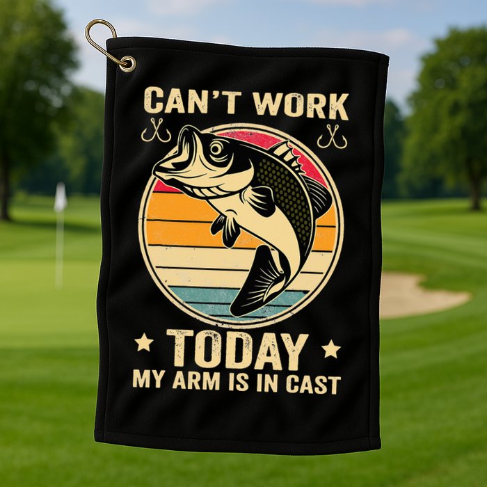 Fisherman, I can't work today my arm is in a cast, Funny Golf Towel