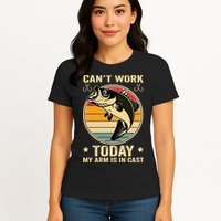 Fisherman, I can't work today my arm is in a cast, Funny Womens T-Shirt