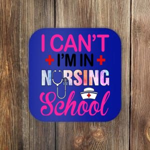 Funny I Cant Im In Nursing School Nurse Student Gift Coaster