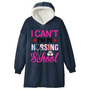 Funny I Cant Im In Nursing School Nurse Student Gift Hooded Wearable Blanket