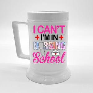 Funny I Cant Im In Nursing School Nurse Student Gift Beer Stein