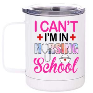 Funny I Cant Im In Nursing School Nurse Student Gift 12 oz Stainless Steel Tumbler Cup