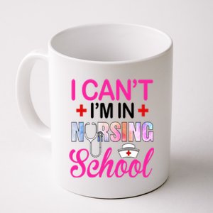 Funny I Cant Im In Nursing School Nurse Student Gift Coffee Mug