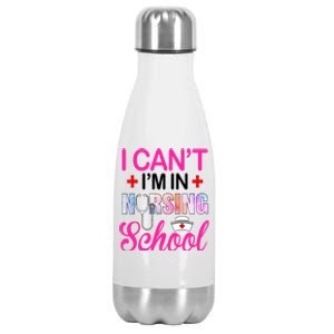 Funny I Cant Im In Nursing School Nurse Student Gift Stainless Steel Insulated Water Bottle