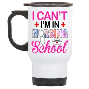 Funny I Cant Im In Nursing School Nurse Student Gift Stainless Steel Travel Mug