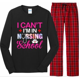 Funny I Can't I'm In Nursing School Nurse Student Gift Ideas Meaningful Gift Long Sleeve Pajama Set