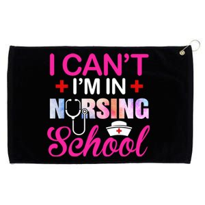 Funny I Can't I'm In Nursing School Nurse Student Gift Ideas Meaningful Gift Grommeted Golf Towel