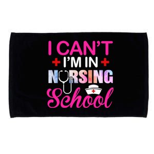 Funny I Can't I'm In Nursing School Nurse Student Gift Ideas Meaningful Gift Microfiber Hand Towel