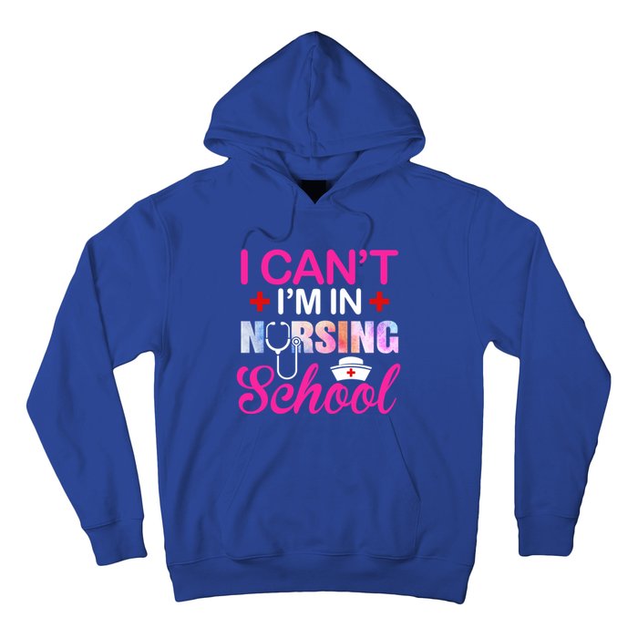 Funny I Can't I'm In Nursing School Nurse Student Gift Ideas Meaningful Gift Hoodie