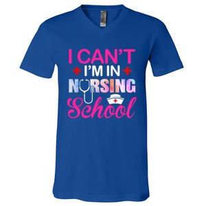 Funny I Can't I'm In Nursing School Nurse Student Gift Ideas Meaningful Gift V-Neck T-Shirt