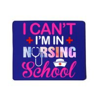 Funny I Can't I'm In Nursing School Nurse Student Gift Ideas Meaningful Gift Mousepad