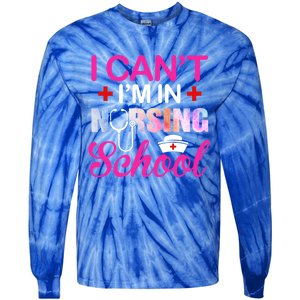 Funny I Can't I'm In Nursing School Nurse Student Gift Ideas Meaningful Gift Tie-Dye Long Sleeve Shirt