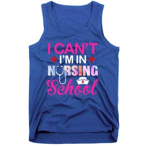 Funny I Can't I'm In Nursing School Nurse Student Gift Ideas Meaningful Gift Tank Top