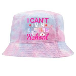 Funny I Can't I'm In Nursing School Nurse Student Gift Ideas Meaningful Gift Tie-Dyed Bucket Hat