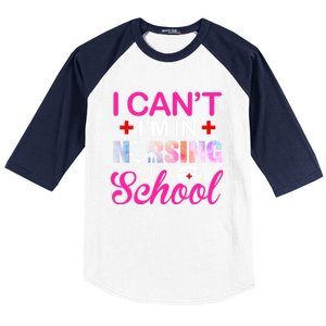 Funny I Can't I'm In Nursing School Nurse Student Gift Ideas Meaningful Gift Baseball Sleeve Shirt