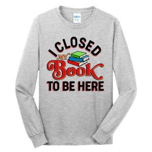 Funny I Closed My Book To Be Here Reading Fan Tall Long Sleeve T-Shirt