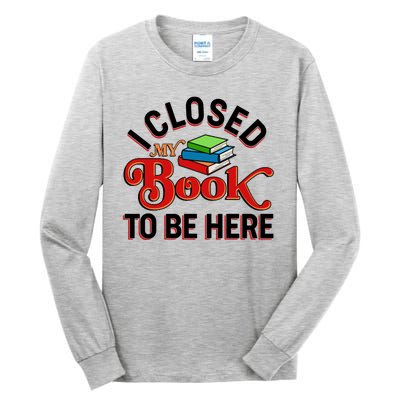 Funny I Closed My Book To Be Here Reading Fan Tall Long Sleeve T-Shirt