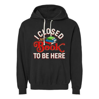 Funny I Closed My Book To Be Here Reading Fan Garment-Dyed Fleece Hoodie
