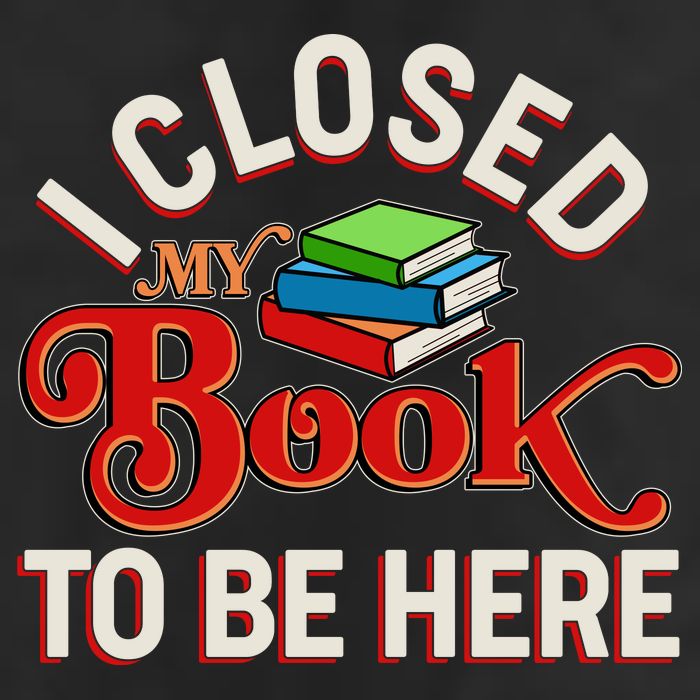 Funny I Closed My Book To Be Here Reading Fan Garment-Dyed Heavyweight T-Shirt