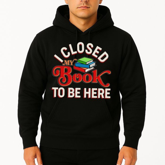 Funny I Closed My Book To Be Here Reading Fan Hoodie