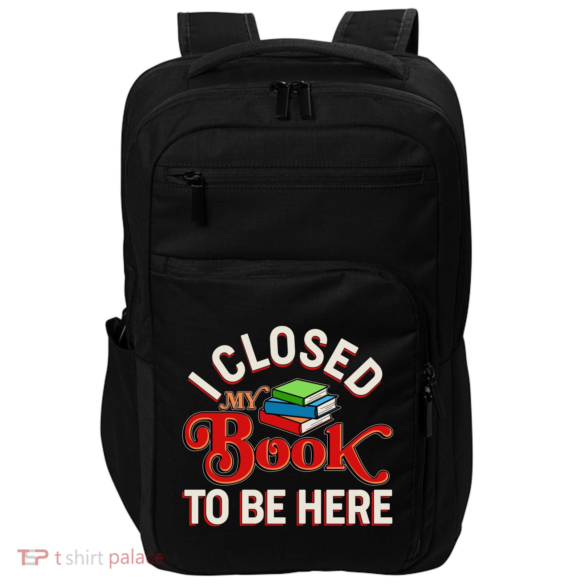 Funny I Closed My Book To Be Here Reading Fan Impact Tech Backpack