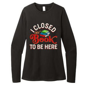 Funny I Closed My Book To Be Here Reading Fan Womens CVC Long Sleeve Shirt