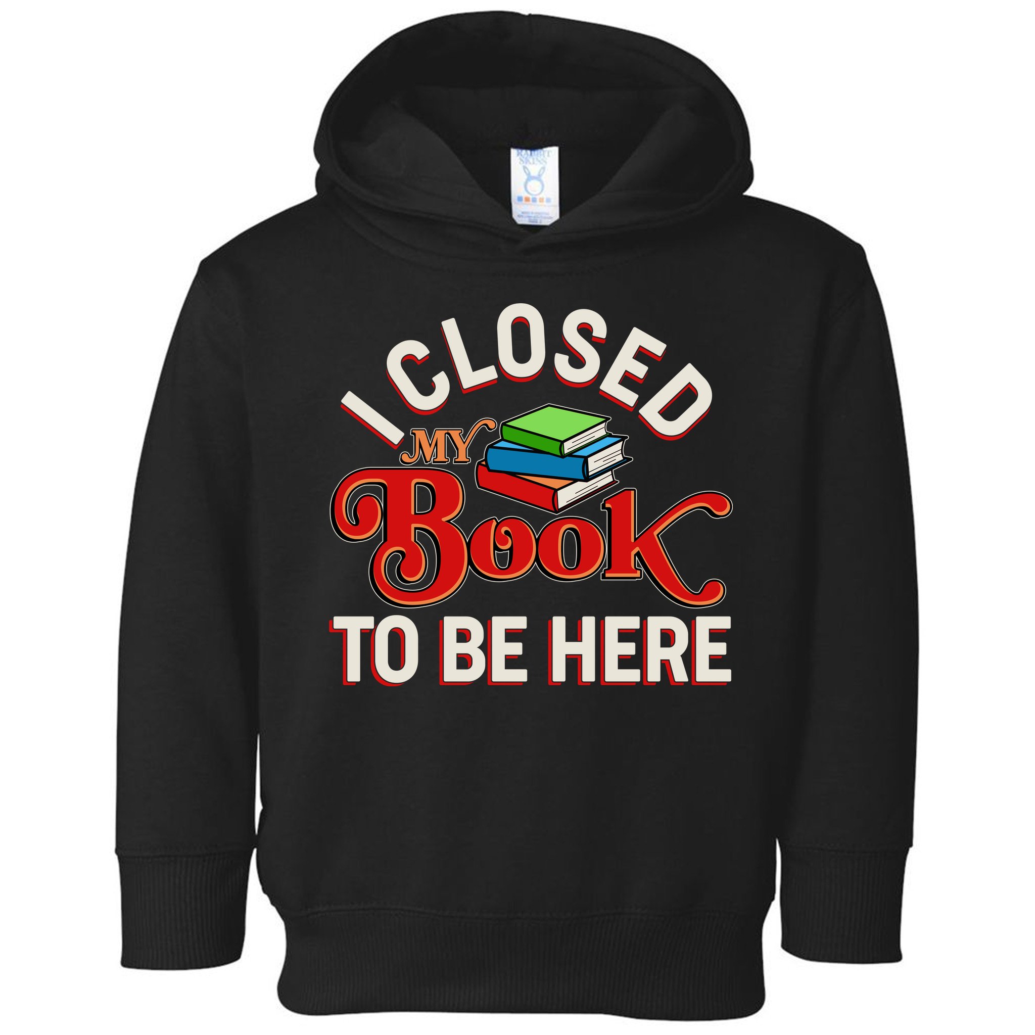 Funny I Closed My Book To Be Here Reading Fan Toddler Hoodie