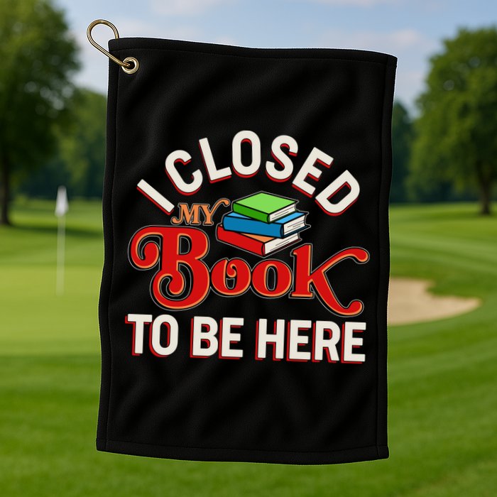 Funny I Closed My Book To Be Here Reading Fan Golf Towel