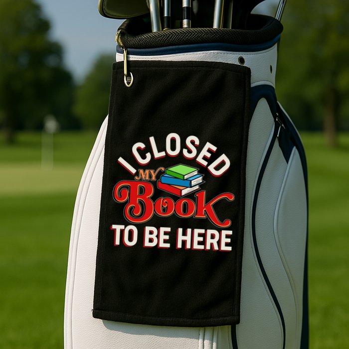 Funny I Closed My Book To Be Here Reading Fan Golf Towel