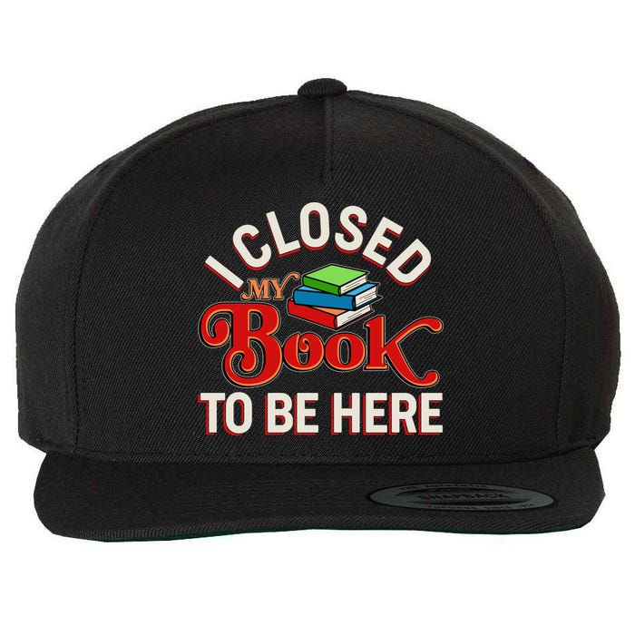Funny I Closed My Book To Be Here Reading Fan Wool Snapback Cap