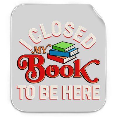 Funny I Closed My Book To Be Here Reading Fan Permanent Decal Sticker