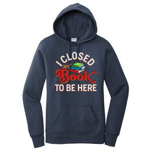 Funny I Closed My Book To Be Here Reading Fan Women's Pullover Hoodie