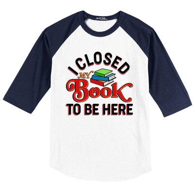 Funny I Closed My Book To Be Here Reading Fan Baseball Sleeve Shirt