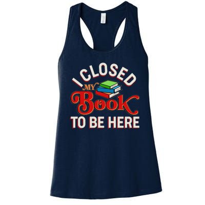 Funny I Closed My Book To Be Here Reading Fan Women's Racerback Tank