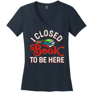 Funny I Closed My Book To Be Here Reading Fan Women's V-Neck T-Shirt