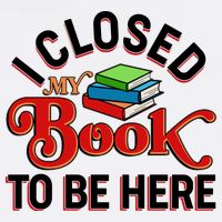 Funny I Closed My Book To Be Here Reading Fan Garment-Dyed Sweatshirt