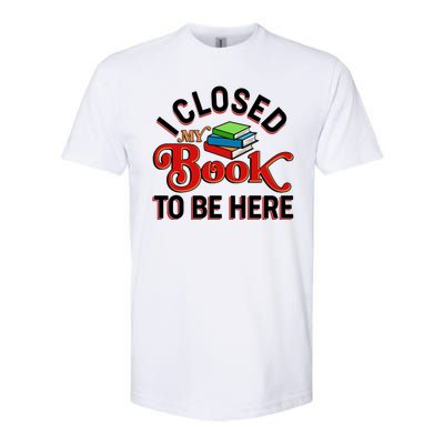 Funny I Closed My Book To Be Here Reading Fan Softstyle® CVC T-Shirt