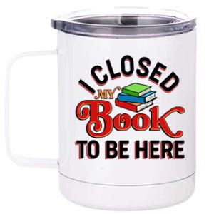 Funny I Closed My Book To Be Here Reading Fan 12 oz Stainless Steel Tumbler Cup