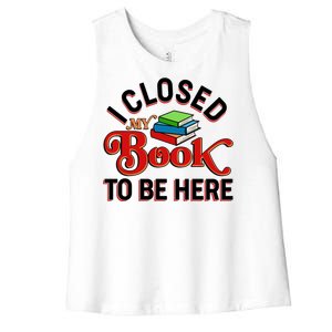 Funny I Closed My Book To Be Here Reading Fan Women's Racerback Cropped Tank