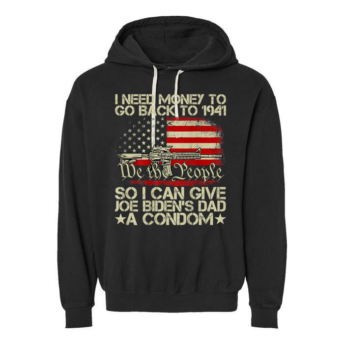 Funny I Can Give Joe BidenS Dad A Condom Garment-Dyed Fleece Hoodie