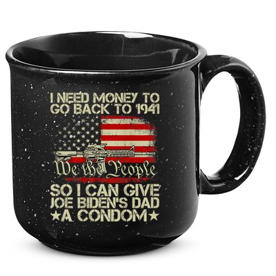 Funny I Can Give Joe BidenS Dad A Condom 15oz Campfire Ceramic Mug