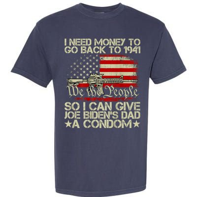 Funny I Can Give Joe BidenS Dad A Condom Garment-Dyed Heavyweight T-Shirt