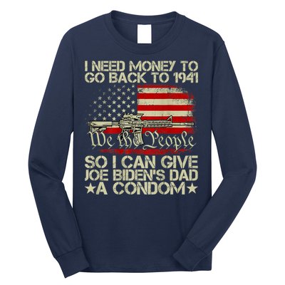 Funny I Can Give Joe BidenS Dad A Condom Long Sleeve Shirt