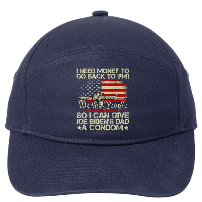 Funny I Can Give Joe BidenS Dad A Condom 7-Panel Snapback Hat