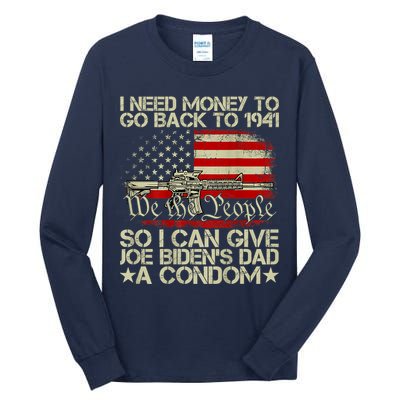 Funny I Can Give Joe BidenS Dad A Condom Tall Long Sleeve T-Shirt