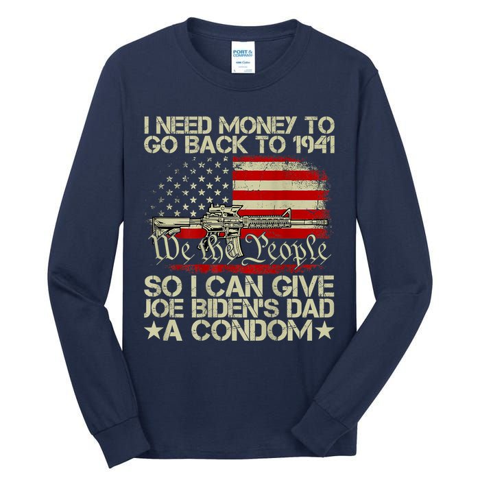Funny I Can Give Joe BidenS Dad A Condom Tall Long Sleeve T-Shirt