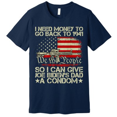 Funny I Can Give Joe BidenS Dad A Condom Premium T-Shirt